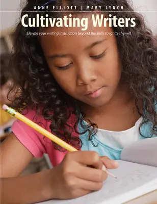 Cultivating Writers: Podnieś swoją instrukcję pisania poza umiejętności, aby rozpalić wolę - Cultivating Writers: Elevate Your Writing Instruction Beyond the Skills to Ignite the Will