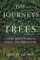 Podróże drzew: Opowieść o lasach, ludziach i przyszłości - The Journeys of Trees: A Story about Forests, People, and the Future