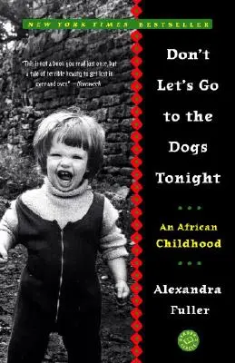 Don't Let's Go to the Dogs Tonight: Afrykańskie dzieciństwo - Don't Let's Go to the Dogs Tonight: An African Childhood