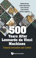 500 lat po maszynach Leonarda Da Vinci: W stronę innowacji i kontroli - 500 Years After Leonardo Da Vinci Machines: Towards Innovation and Control