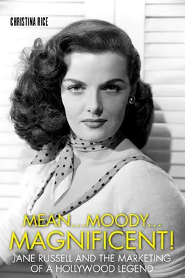 Mean... Moody... Magnificent! Jane Russell i marketing hollywoodzkiej legendy - Mean...Moody...Magnificent!: Jane Russell and the Marketing of a Hollywood Legend