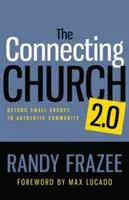 Kościół łączący 2.0: Od małych grup do autentycznej wspólnoty - The Connecting Church 2.0: Beyond Small Groups to Authentic Community