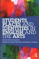 Uczniowie, miejsca i tożsamości w języku angielskim i sztuce: Kreatywne przestrzenie w edukacji - Students, Places and Identities in English and the Arts: Creative Spaces in Education
