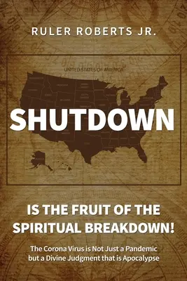 Wyłączenie: Jest owocem duchowego załamania! Koronawirus to nie tylko pandemia, ale i Apokaliptyczny Sąd Boży - Shutdown: Is the fruit of the spiritual breakdown!: The Corona Virus is Not Just a Pandemic but a Divine Judgment that is Apocal