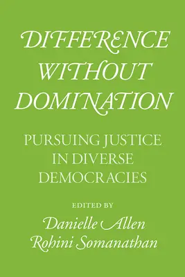 Różnica bez dominacji: Dążenie do sprawiedliwości w zróżnicowanych demokracjach - Difference Without Domination: Pursuing Justice in Diverse Democracies