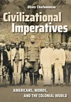 Cywilizacyjne imperatywy: Amerykanie, Moros i świat kolonialny - Civilizational Imperatives: Americans, Moros, and the Colonial World