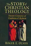 Historia teologii chrześcijańskiej: Dwadzieścia wieków tradycji i reform - The Story of Christian Theology: Twenty Centuries of Tradition and Reform