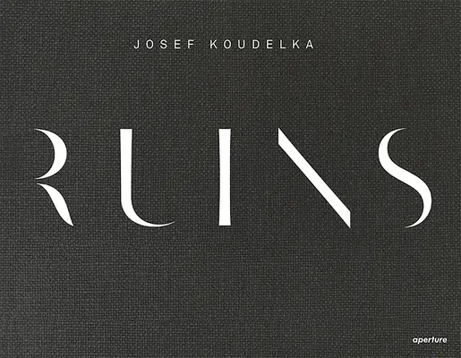 Josef Koudelka: Ruiny - Josef Koudelka: Ruins