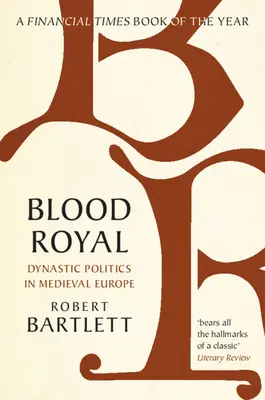 Blood Royal: Polityka dynastyczna w średniowiecznej Europie - Blood Royal: Dynastic Politics in Medieval Europe