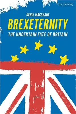 Brexiternity: Niepewny los Wielkiej Brytanii - Brexiternity: The Uncertain Fate of Britain