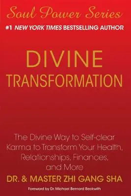 Boska transformacja: Boski sposób na samooczyszczenie karmy, aby zmienić swoje zdrowie, relacje, finanse i nie tylko - Divine Transformation: The Divine Way to Self-Clear Karma to Transform Your Health, Relationships, Finances, and More