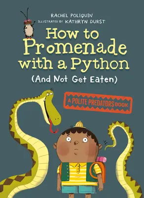 How to Promenade with a Python (and Not Get Eaten): Książka o grzecznych drapieżnikach - How to Promenade with a Python (and Not Get Eaten): A Polite Predators Book