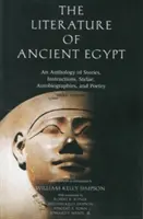 Literatura starożytnego Egiptu: Antologia opowieści, instrukcji, steli, autobiografii i poezji - The Literature of Ancient Egypt: An Anthology of Stories, Instructions, Stelae, Autobiographies, and Poetry