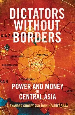 Dyktatorzy bez granic: Władza i pieniądze w Azji Środkowej - Dictators Without Borders: Power and Money in Central Asia