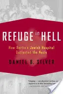 Schronienie w piekle: jak berliński szpital żydowski przetrwał nazistów - Refuge in Hell: How Berlin's Jewish Hospital Outlasted the Nazis