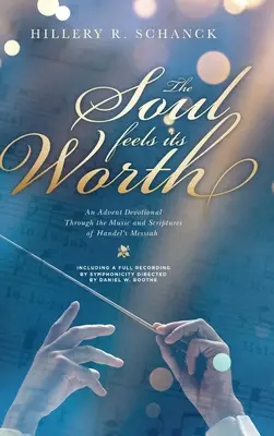 Dusza czuje swoją wartość: Adwentowe nabożeństwo poprzez muzykę i Pismo Święte Mesjasza Haendla - The Soul Feels its Worth: An Advent Devotional Through the Music and Scriptures of Handel's Messiah