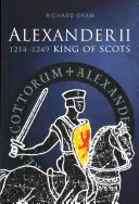 Aleksander II: Król Szkotów 1214-1249 - Alexander II: King of Scots 1214-1249