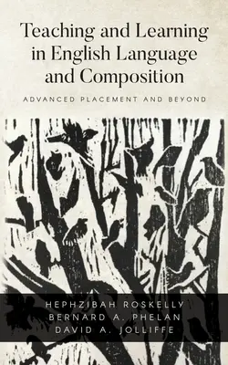 Nauczanie i uczenie się w języku angielskim i kompozycji: Advanced Placement and Beyond - Teaching and Learning in English Language and Composition: Advanced Placement and Beyond