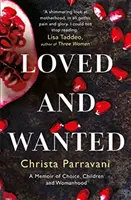 Loved and Wanted - Pamiętnik o wyborze, dzieciach i kobiecości - Loved and Wanted - A Memoir of Choice, Children, and Womanhood