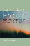 Retoryka otoczenia: Dostrojenia retorycznego bytu - Ambient Rhetoric: The Attunements of Rhetorical Being