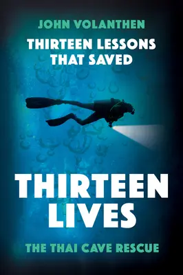 Trzynaście lekcji, które uratowały trzynaście istnień: Tajlandzka akcja ratunkowa w jaskini - Thirteen Lessons That Saved Thirteen Lives: The Thai Cave Rescue