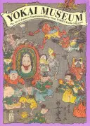 Muzeum Yokai: Sztuka japońskich istot nadprzyrodzonych z kolekcji Yumoto Koichi - Yokai Museum: The Art of Japanese Supernatural Beings from Yumoto Koichi Collection