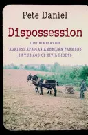 Wywłaszczenie: Dyskryminacja afroamerykańskich rolników w erze praw obywatelskich - Dispossession: Discrimination Against African American Farmers in the Age of Civil Rights