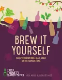 Brew It Yourself: Zrób własne piwo, wino, cydr i inne mikstury - Brew It Yourself: Make Your Own Beer, Wine, Cider and Other Concoctions