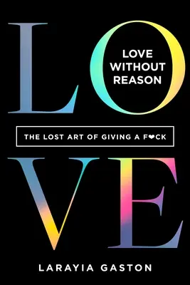 Miłość bez powodu: Utracona sztuka dawania dupy - Love Without Reason: The Lost Art of Giving a F*ck