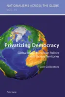 Prywatyzując demokrację: Globalne ideały, polityka europejska i terytoria baskijskie - Privatizing Democracy: Global Ideals, European Politics and Basque Territories