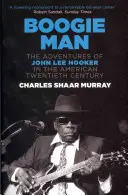 Boogie Man - Przygody Johna Lee Hookera w amerykańskim XX wieku - Boogie Man - The Adventures of John Lee Hooker in the American Twentieth Century