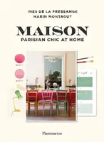 Maison: Paryski szyk w domu - Maison: Parisian Chic at Home