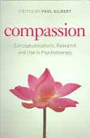 Współczucie: Konceptualizacje, badania i wykorzystanie w psychoterapii - Compassion: Conceptualisations, Research and Use in Psychotherapy