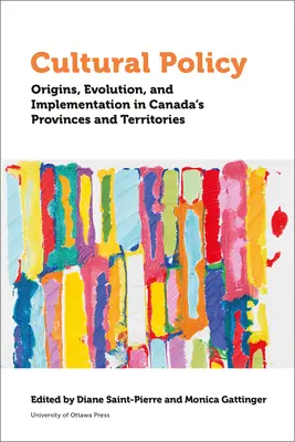 Polityka kulturalna: Geneza, ewolucja i wdrażanie w prowincjach i terytoriach Kanady - Cultural Policy: Origins, Evolution, and Implementation in Canada's Provinces and Territories