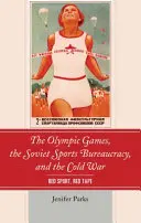 Igrzyska olimpijskie, radziecka biurokracja sportowa i zimna wojna: czerwony sport, czerwona taśma - The Olympic Games, the Soviet Sports Bureaucracy, and the Cold War: Red Sport, Red Tape