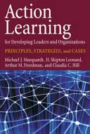 Action Learning for Developing Leaders and Organizations: Zasady, strategie i przypadki - Action Learning for Developing Leaders and Organizations: Principles, Strategies, and Cases