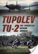 Tupolew Tu-2: zapomniany średni bombowiec - Tupolev Tu-2: The Forgotten Medium Bomber