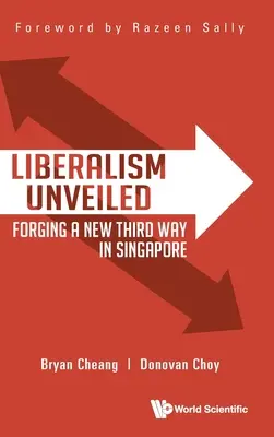 Liberalizm odsłonięty: Wytyczanie nowej trzeciej drogi w Singapurze - Liberalism Unveiled: Forging a New Third Way in Singapore