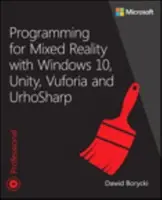 Programowanie dla rzeczywistości mieszanej z Windows 10, Unity, Vuforia i Urhosharp - Programming for Mixed Reality with Windows 10, Unity, Vuforia, and Urhosharp