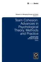 Spójność zespołu: Postępy w teorii, metodach i praktyce psychologicznej - Team Cohesion: Advances in Psychological Theory, Methods and Practice