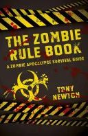 Księga zasad zombie: Przewodnik przetrwania apokalipsy zombie - The Zombie Rule Book: A Zombie Apocalypse Survival Guide