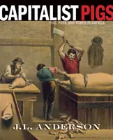 Kapitalistyczne świnie: Świnie, wieprzowina i władza w Ameryce - Capitalist Pigs: Pigs, Pork, and Power in America