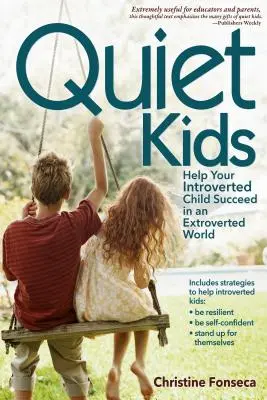 Quiet Kids: Pomóż swojemu introwertycznemu dziecku odnieść sukces w ekstrawertycznym świecie - Quiet Kids: Help Your Introverted Child Succeed in an Extroverted World