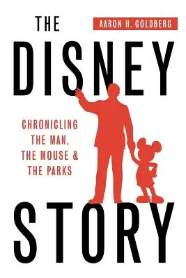 Historia Disneya: Kronika człowieka, myszy i parków - The Disney Story: Chronicling the Man, the Mouse, and the Parks