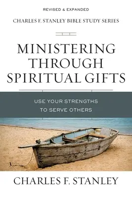 Służba poprzez dary duchowe: Wykorzystaj swoje mocne strony, by służyć innym - Ministering Through Spiritual Gifts: Use Your Strengths to Serve Others