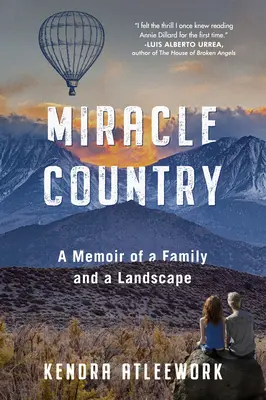 Miracle Country: Wspomnienie o rodzinie i krajobrazie - Miracle Country: A Memoir of a Family and a Landscape
