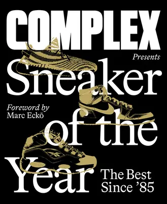 Complex Presents: Sneaker of the Year: Najlepsze od '85 - Complex Presents: Sneaker of the Year: The Best Since '85