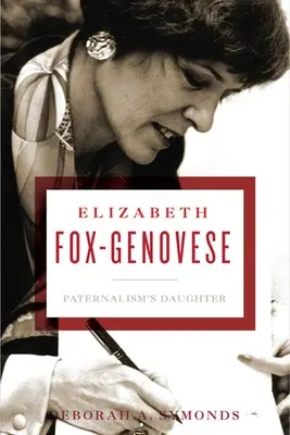Elizabeth Fox-Genovese: Córka paternalizmu - Elizabeth Fox-Genovese: Paternalism's Daughter