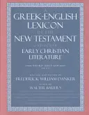 Grecko-angielski leksykon Nowego Testamentu i innej wczesnochrześcijańskiej literatury - A Greek-English Lexicon of the New Testament and Other Early Christian Literature