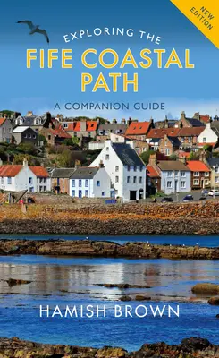 Odkrywanie ścieżki przybrzeżnej Fife: Przewodnik towarzyszący - Exploring the Fife Coastal Path: A Companion Guide